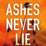 Ashes Never Lie by Lee Goldberg