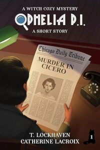 Ophelia P.I.: Murder in Cicero by T. Lockhaven and Catherine LaCroix