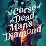 The Curse of the Dead Man Diamond by Christyne Morrell