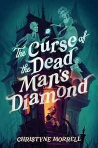 The Curse of the Dead Man Diamond by Christyne Morrell