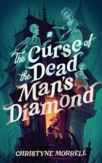 The Curse of the Dead Man Diamond by Christyne Morrell