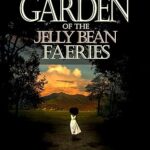 The Garden of the Jelly Bean Faeries by Kris Stevenn