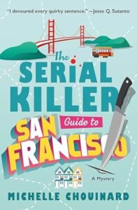 The Serial Killer Guide to San Francisco by Michelle Chouinard