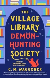 The Village Library Demon-Hunting Society by C.M. Waggoner