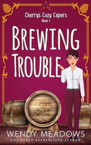 Brewing Trouble by Wendy Meadows