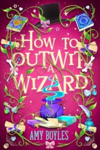 How to Outwit a Wizard by Amy Boyles