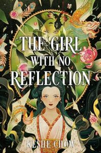 The Girl with no Reflections by Keshe Chow