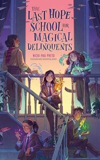 The Last Hope School for Magical Delinquents by Nicki Pau Preto