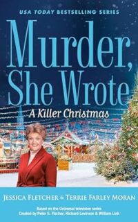 A Killer Christmas by Jessica Fletcher and Terrie Farley Moran