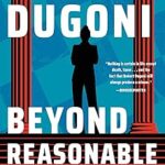 Beyond Reasonable Doubt by Robert Dugoni