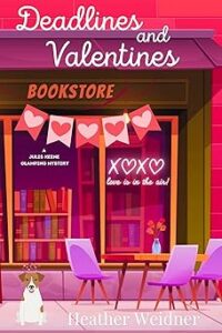 Deadlines and Valentines by Heather Weidner