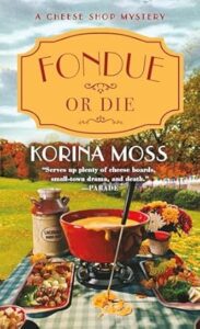 Fondue or Die by Korina Moss