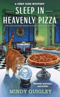 Sleep in Heavenly Pizza by Mindy Quigley