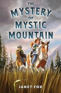 The Mystery of Mystic Mountain by Janet Fox