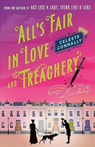 All's Fair in Love and Treachery by Celeste Connally