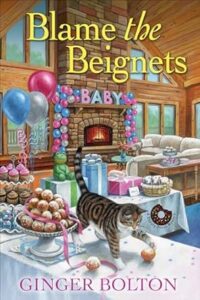 Blame the Beignets by Ginger Bolton