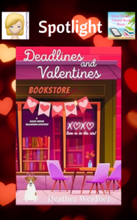 Deadlines and Valentines by Heather Weidner ~ Spotlight