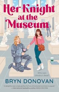 Her Knight at the Museum by Bryn Donovan