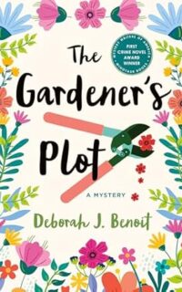 The Gardener’s Plot by Deborah J. Benoit