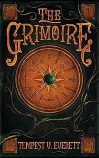 The Grimoire by Tempest V. Everett