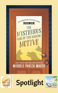 The Mysterious Case of the Missing Motive by Michele Pariza Wacek ~ Spotlight