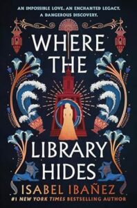 Where the Library Hides by Isabel Ibanez