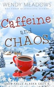 Caffeine and Chaos by Wendy Meadows