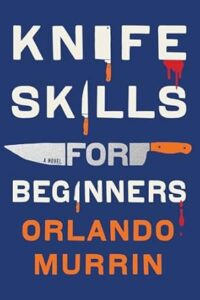 Knife Skills for Beginners by Orlando Murrin