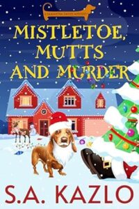 Mistletoe, Mutts and Murder by S.A. Kazlo