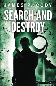 Search and Destroy by James P Cody