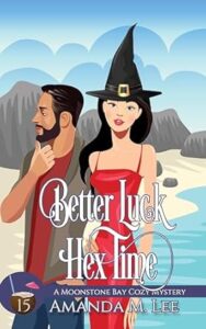 Better Luck Hex Time by Amanda M. Lee