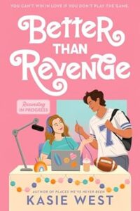 Better Than Revenge by Kasie West