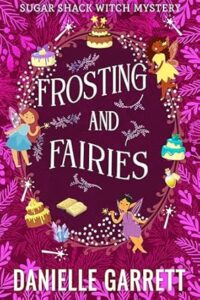 Frosting and Fairies by Danielle Garrett