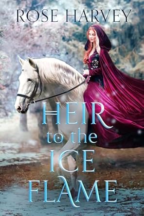 The Heir to the Ice Flame by Rose Harvey