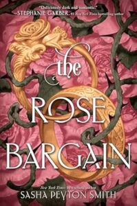 The Rose Bargain by Sasha Peyton Smith