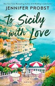 To Sicily with Love by Jennifer Probst