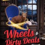 Wheels and Dirty Deals by Trixie Silvertale