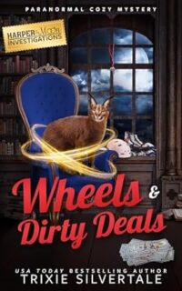 Wheels and Dirty Deals by Trixie Silvertale