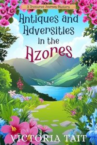 Antiques and Adversity in the Azores by Victoria Tait