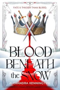 Blood Beneath the Snow by Alexandra Kennington