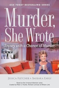 Snowy with a Chance of Murder by Jessica Fletcher and Barbara Early