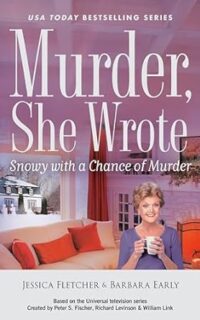 Snowy with a Chance of Murder by Jessica Fletcher and Barbara Early