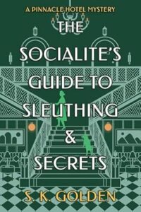 The Socialite's Guide to Sleuthing and Secrets by S.K. Golden