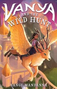 Vanya and the Wild Hunt by Sangu Mandanna