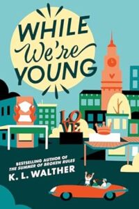 While We’re Young by K. L. Walther