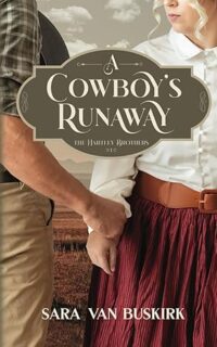 A Cowboy’s Runaway by Sara Van Buskirk