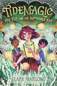 Ista Flit and the Impossible Key by Clare Harlow