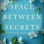 The Space Between Secrets by Sheri Langer