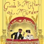 A Daughter's Guide to Mothers and Murder by Dianne Freeman