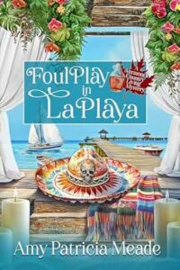 Foul Play in La Playa by Amy Patricia Meade